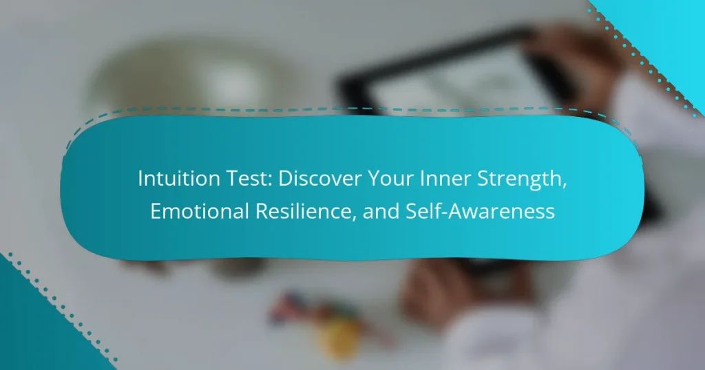 Intuition Test: Discover Your Inner Strength, Emotional Resilience, and Self-Awareness