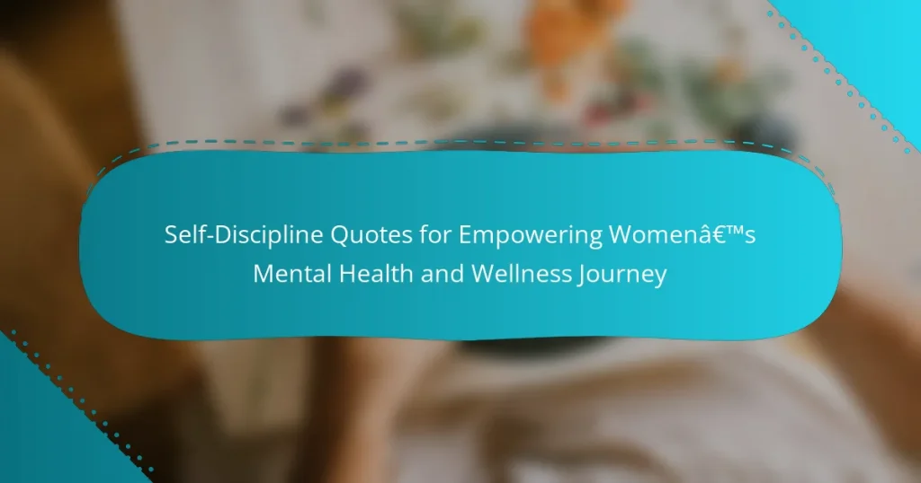 Self-Discipline Quotes for Empowering Women’s Mental Health and Wellness Journey