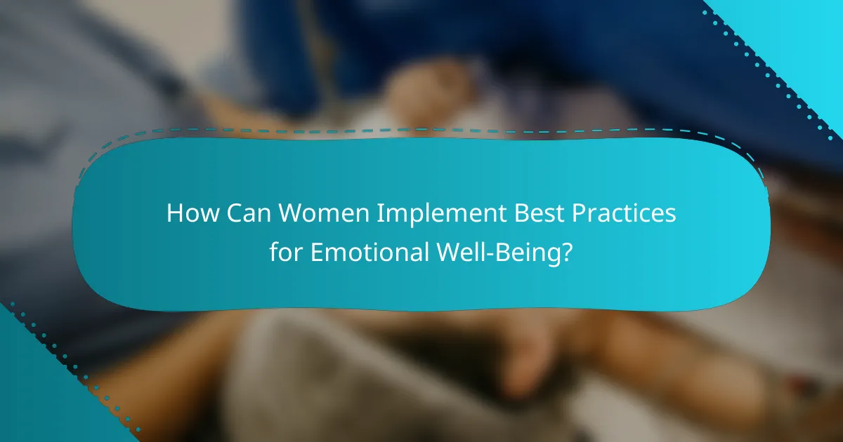 How Can Women Implement Best Practices for Emotional Well-Being?