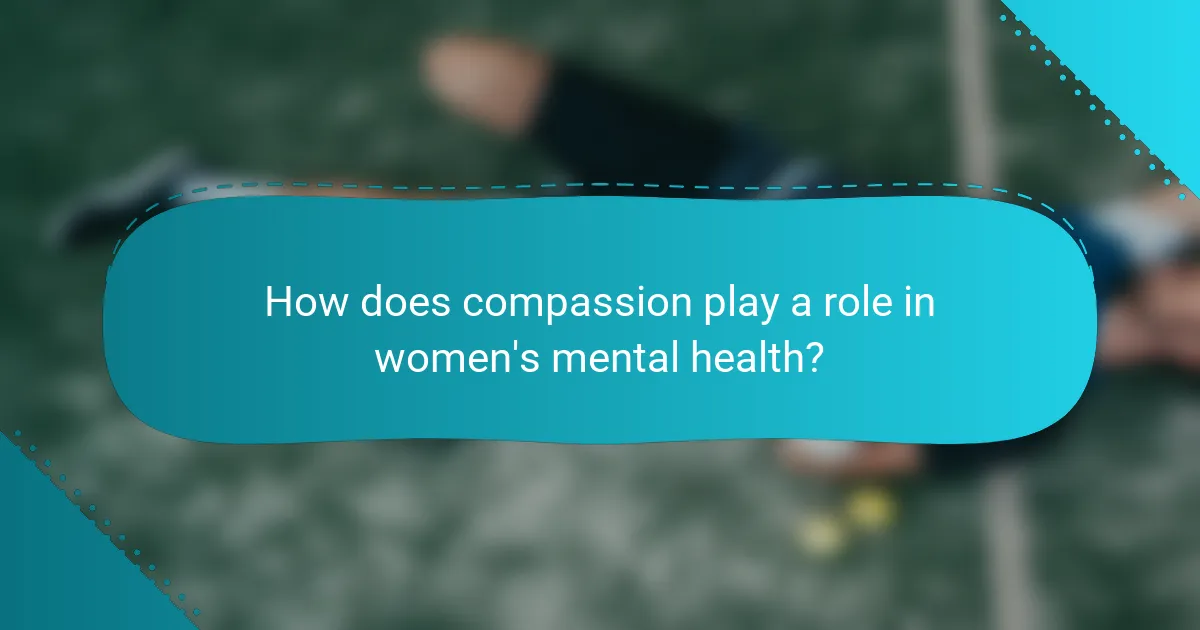 How does compassion play a role in women's mental health?