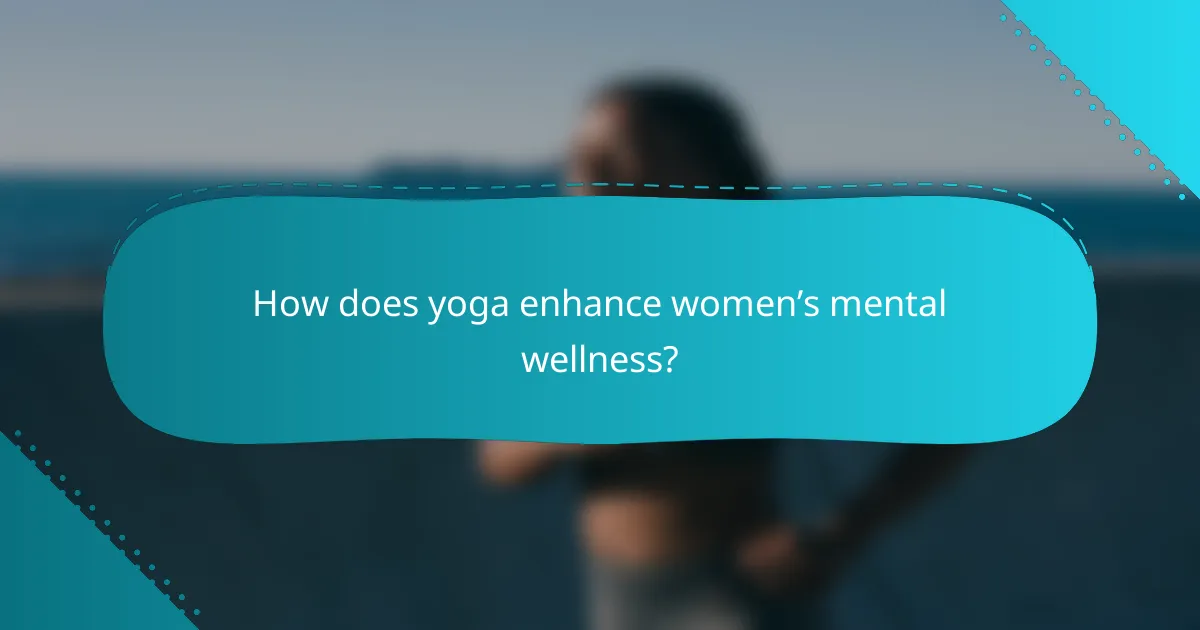 How does yoga enhance women’s mental wellness?