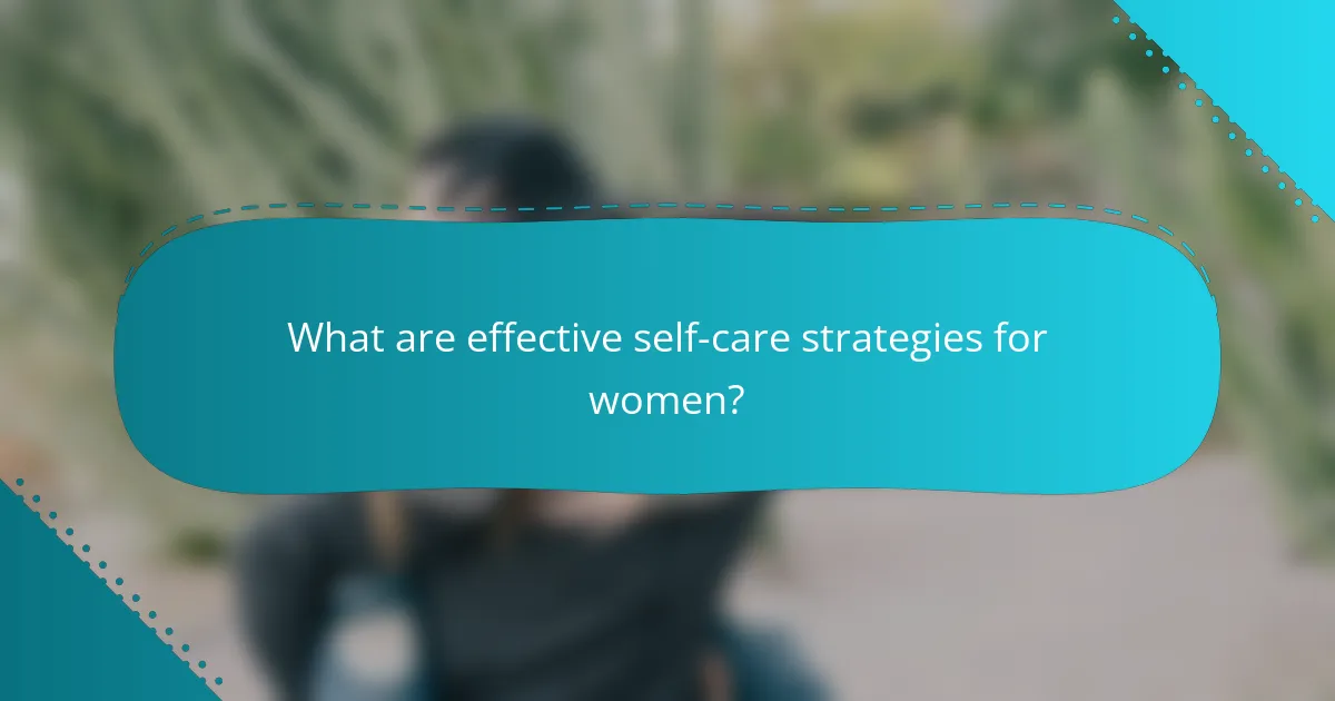 What are effective self-care strategies for women?