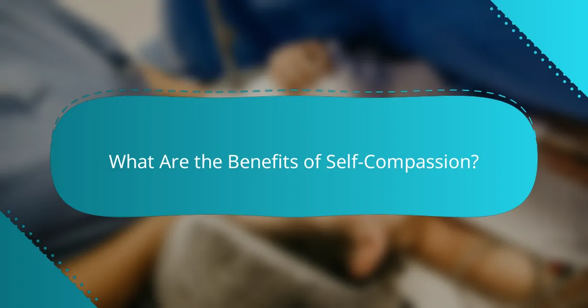 What Are the Benefits of Self-Compassion?