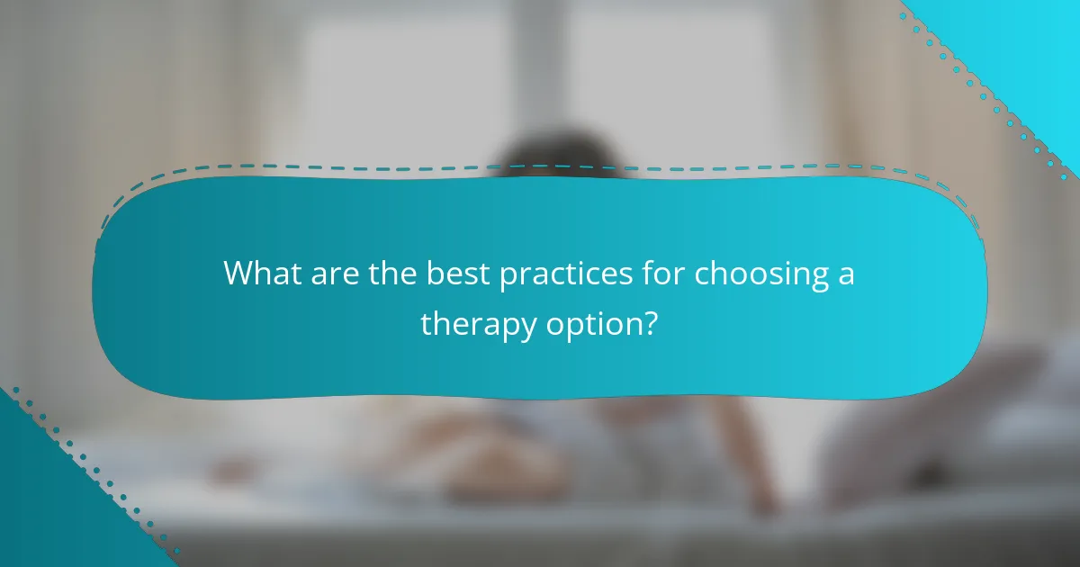 What are the best practices for choosing a therapy option?