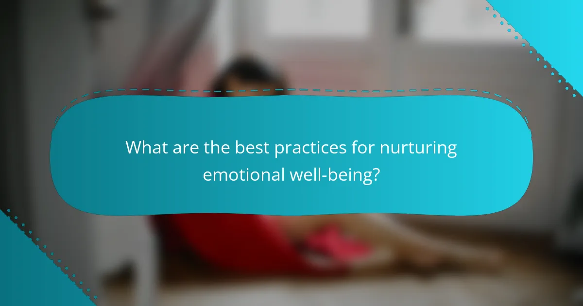 What are the best practices for nurturing emotional well-being?