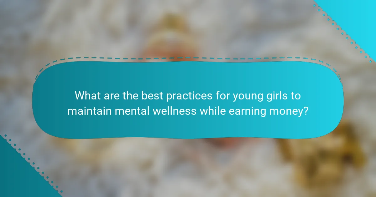 What are the best practices for young girls to maintain mental wellness while earning money?