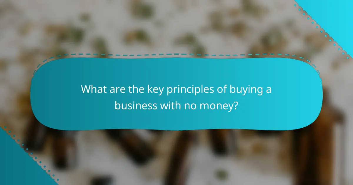 What are the key principles of buying a business with no money?