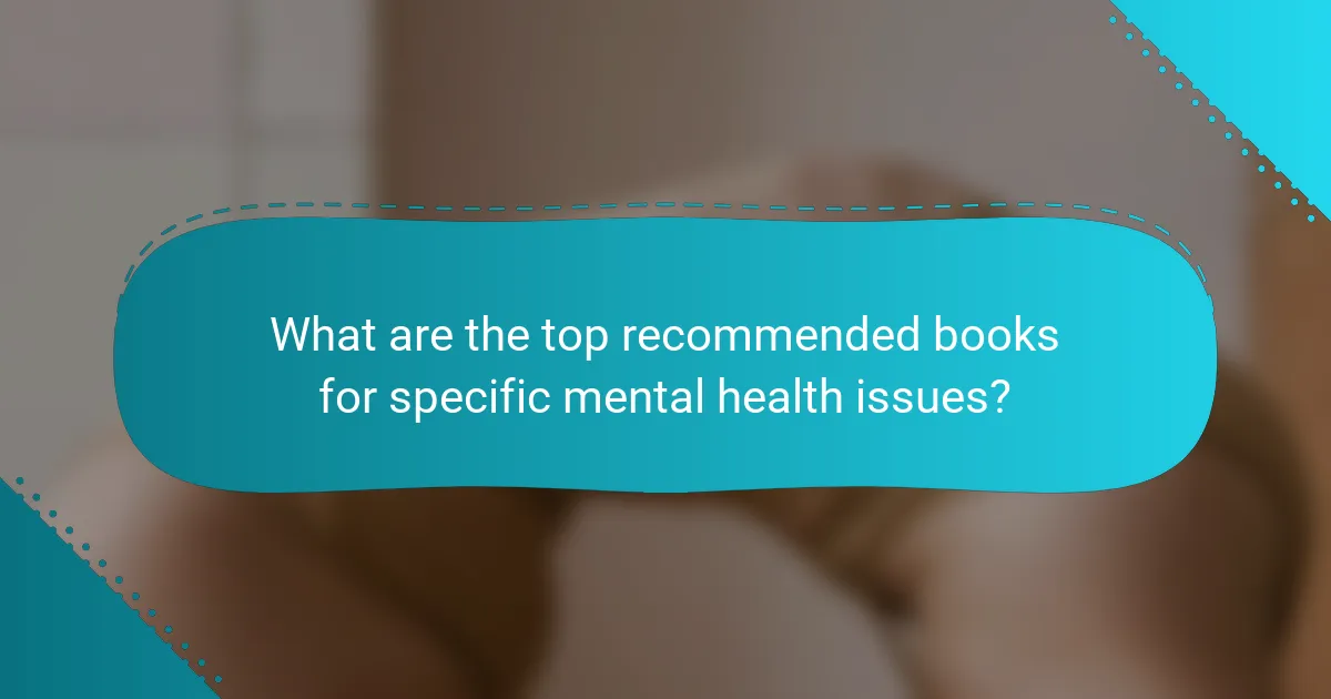 What are the top recommended books for specific mental health issues?
