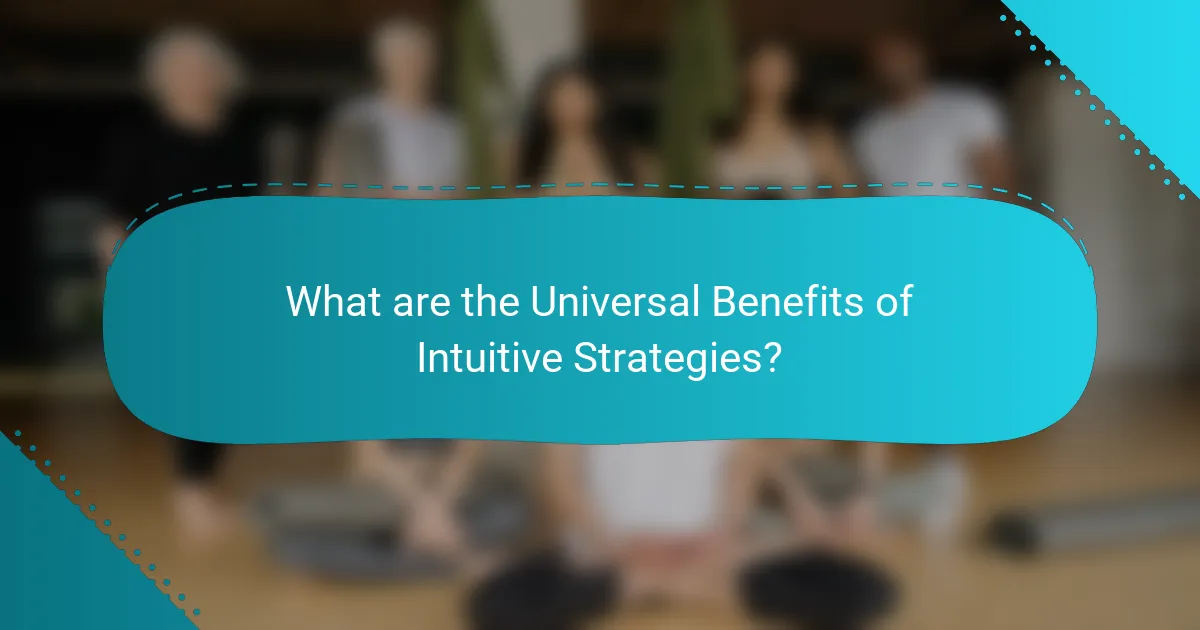What are the Universal Benefits of Intuitive Strategies?