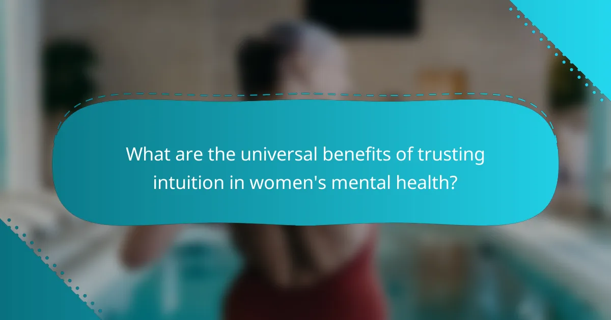 What are the universal benefits of trusting intuition in women's mental health?