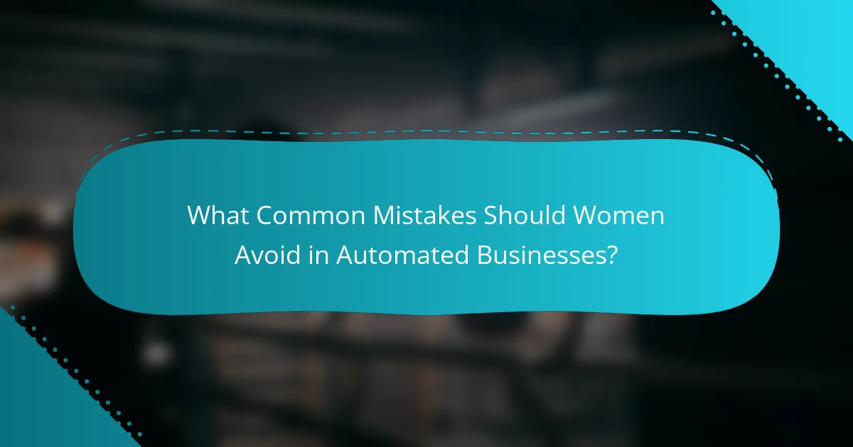 What Common Mistakes Should Women Avoid in Automated Businesses?