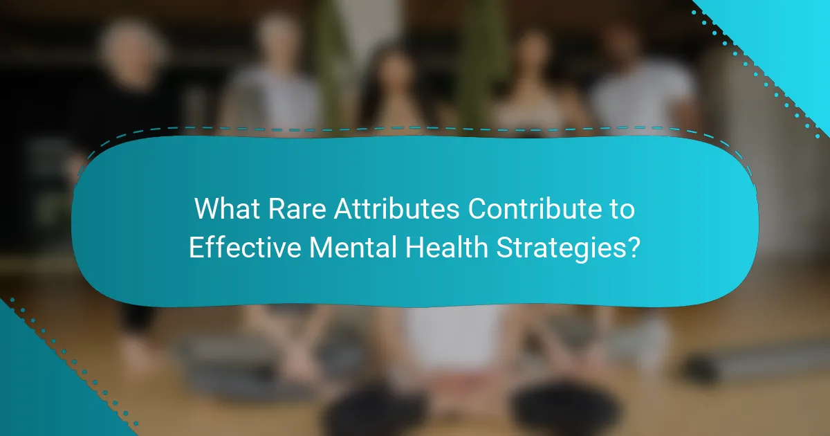 What Rare Attributes Contribute to Effective Mental Health Strategies?