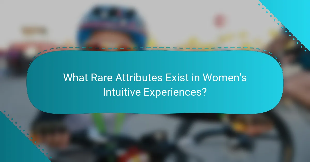 What Rare Attributes Exist in Women's Intuitive Experiences?