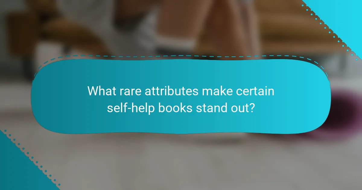 What rare attributes make certain self-help books stand out?