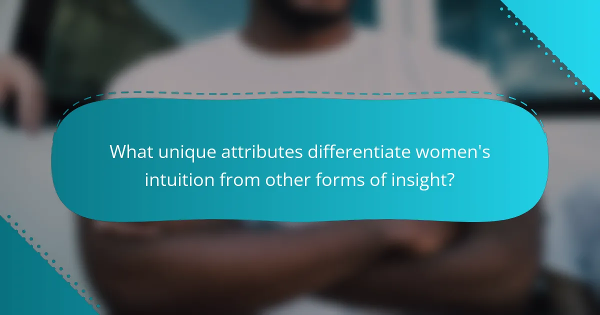 What unique attributes differentiate women's intuition from other forms of insight?