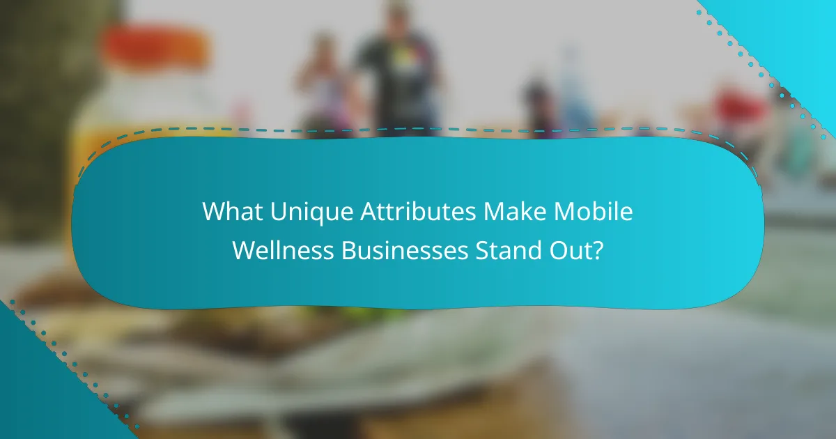 What Unique Attributes Make Mobile Wellness Businesses Stand Out?