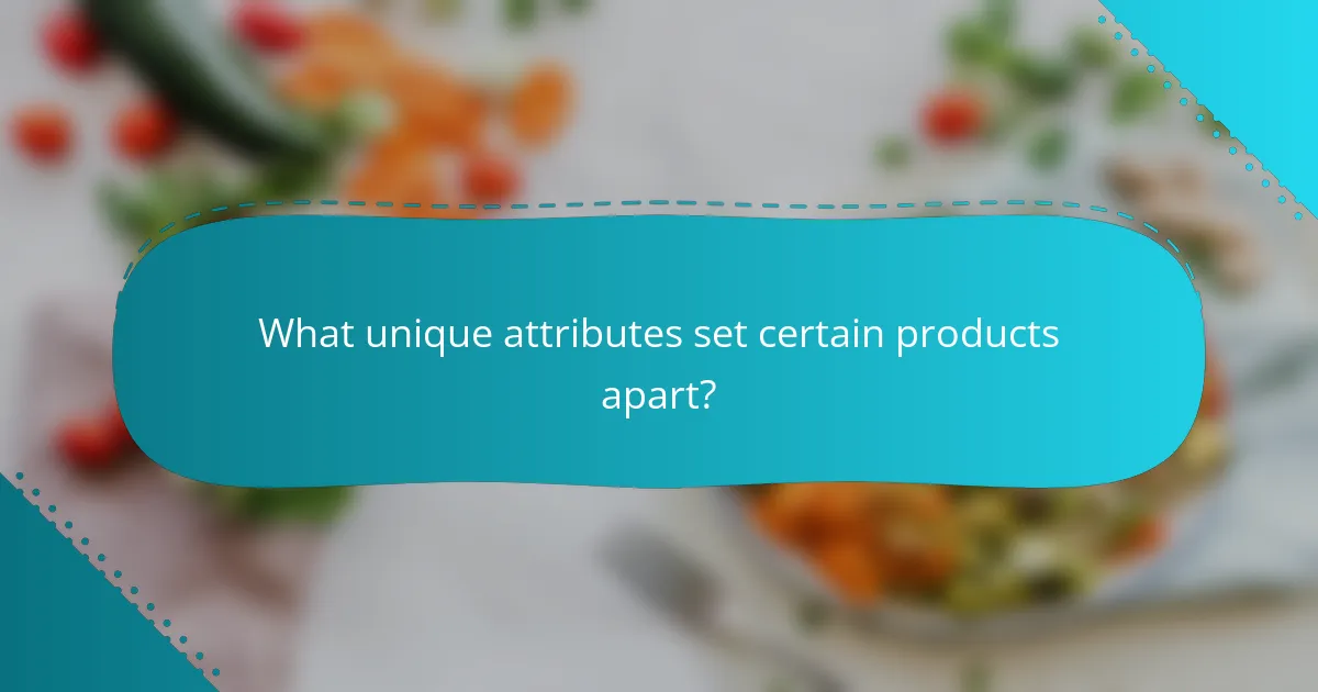 What unique attributes set certain products apart?