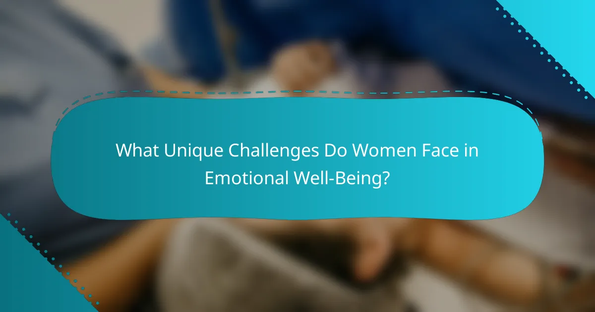What Unique Challenges Do Women Face in Emotional Well-Being?