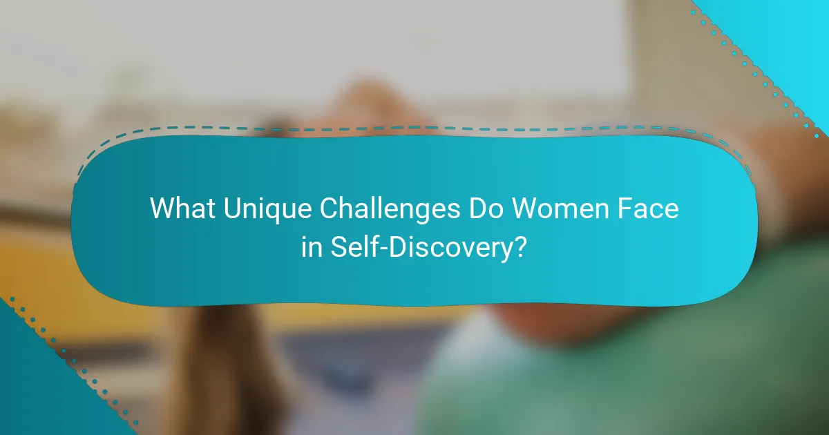 What Unique Challenges Do Women Face in Self-Discovery?