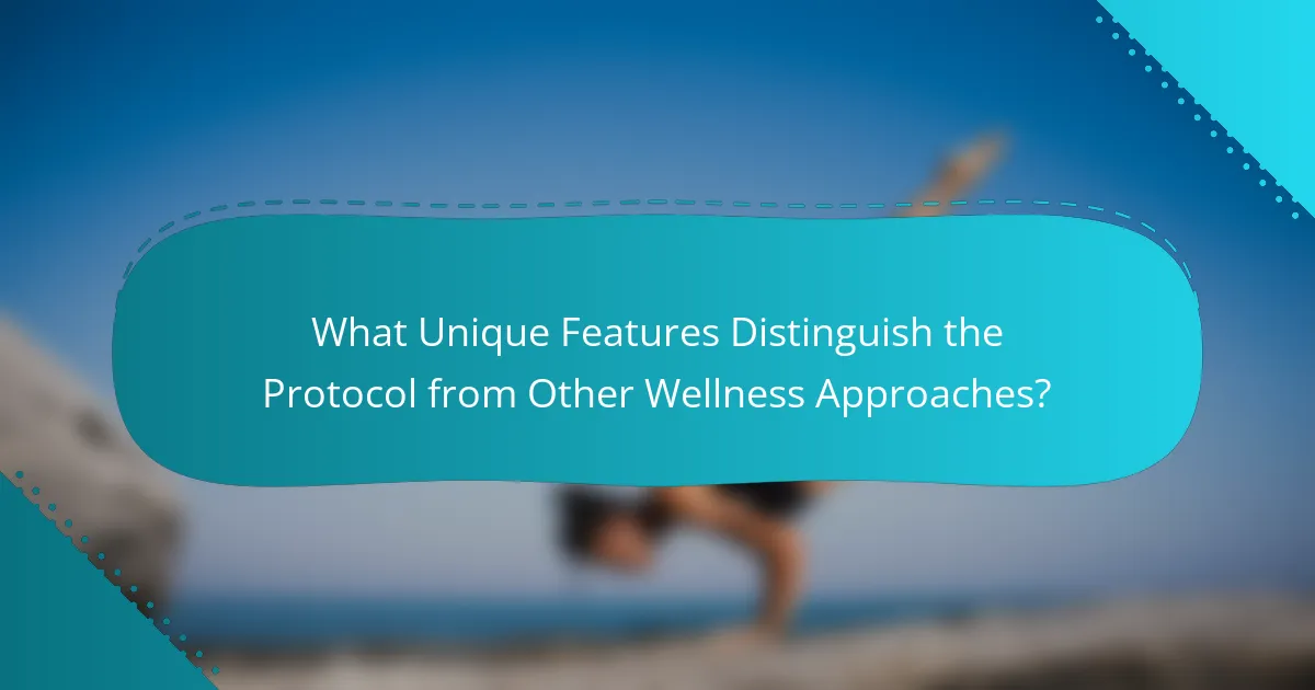 What Unique Features Distinguish the Protocol from Other Wellness Approaches?