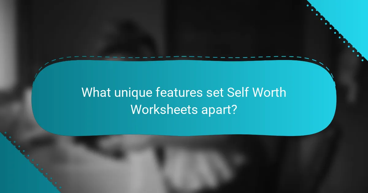 What unique features set Self Worth Worksheets apart?
