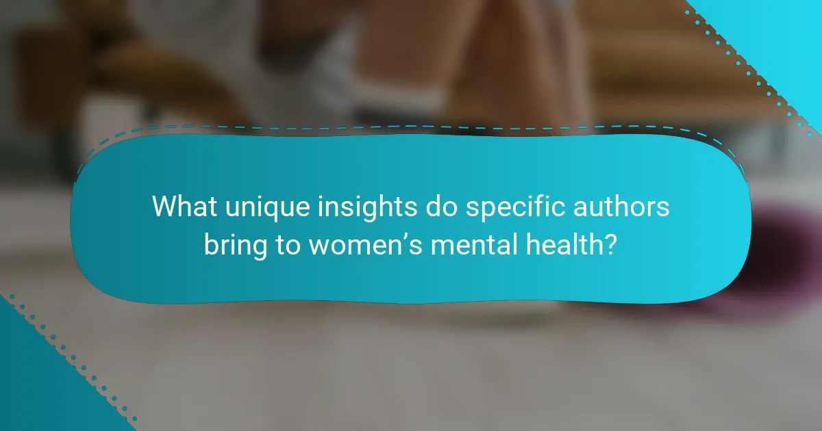 What unique insights do specific authors bring to women’s mental health?