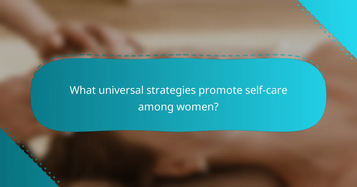 What universal strategies promote self-care among women?